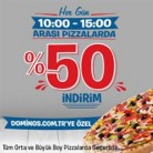 Dominos.com.tr Hergün 10:00 - 15:00 Arası Tüm Pizzalar %50 İndirimde